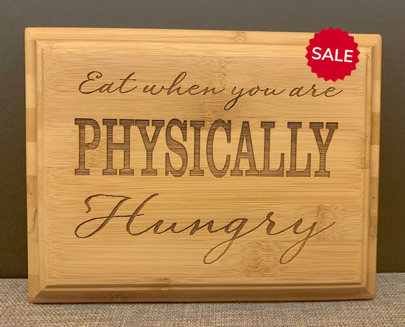 Inspirational Quote Bamboo Sign | Eat When You Are Physically Hungry Engraved on Bamboo Plaque | 7